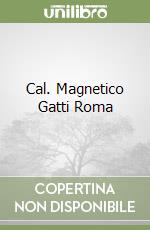 Cal. Magnetico Gatti Roma libro