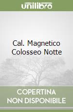 Cal. Magnetico Colosseo Notte libro