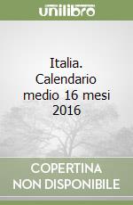 Italia. Calendario medio 16 mesi 2016 libro