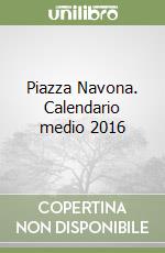 Piazza Navona. Calendario medio 2016 libro