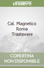 Cal. Magnetico Roma Trastevere libro