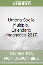 Umbria Spello Multiplo. Calendario magnetico 2017 libro