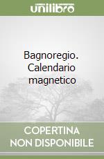 Bagnoregio. Calendario magnetico libro