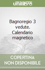 Bagnoregio 3 vedute. Calendario magnetico