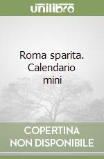 Roma sparita. Calendario mini