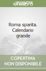 Roma sparita. Calendario grande libro