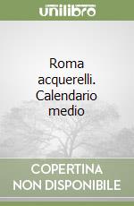 Roma acquerelli. Calendario medio libro