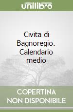 Civita di Bagnoregio. Calendario medio libro