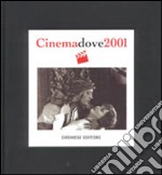 Cinema dove 2001. Agenda del cinema libro