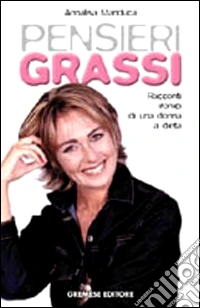 Pensieri grassi. Racconti ironici di una donna a dieta libro