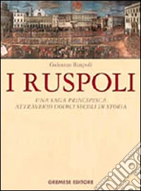 I ruspoli. Da Carlo Magno a el Alamein libro