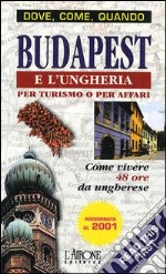 Budapest e l'Ungheria per turismo o per affari libro