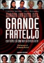 Diario inedito del Grande fratello. Con tutto ciò che non si è visto in Tv libro