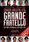 Diario inedito del Grande fratello. Con tutto ciò che non si è visto in Tv libro