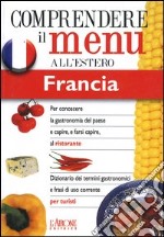 Dizionario del menu per i turisti. Per capire e farsi capire al ristorante. Francia libro