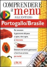 Dizionario del menu per i turisti. Per capire e farsi capire al ristorante. Portogallo/Brasile