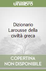 Dizionario Larousse della civiltà greca