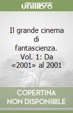 Il grande cinema di fantascienza. Vol. 1: Da «2001» al 2001 libro