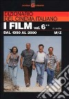 Dizionario del cinema italiano. I film. Vol. 6/2: Dal 1990 al 2000. M-Z libro