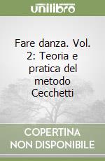 Fare danza. Vol. 2: Teoria e pratica del metodo Cecchetti