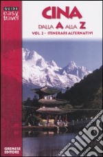 Cina dalla A alla Z. Vol. 2: Itinerari alternativi. libro