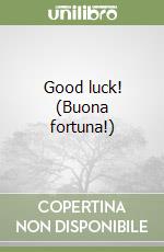 Good luck! (Buona fortuna!) libro