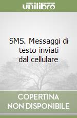 SMS. Messaggi di testo inviati dal cellulare libro