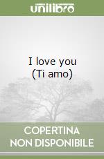 I love you (Ti amo) libro