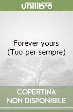 Forever yours (Tuo per sempre) libro