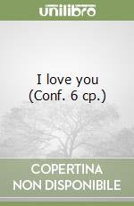 I love you (Conf. 6 cp.) libro