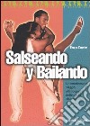 Salseando y bailando. Un emozionante viaggio alla scoperta delle danze afro-caraibiche, dal danzón alla salsa libro di Conte Enzo