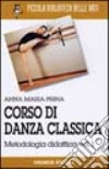 Corso di danza classica. Vol. 1: Metodologia didattica libro di Prina Anna M.