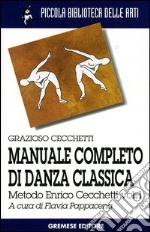 Manuale completo di danza classica. Vol. 1: Metodo Enrico Cecchetti libro