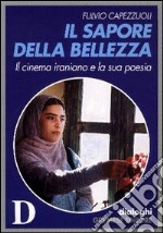 Il sapore della bellezza. Il cinema iraniano e la sua poesia libro