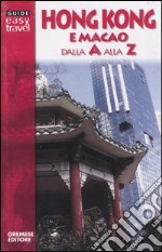 Hong Kong e Macao dalla A alla Z