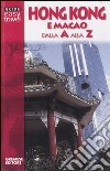 Hong Kong e Macao dalla A alla Z libro