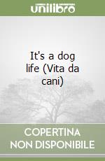It's a dog life (Vita da cani) libro