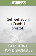 Get well soon! (Guarisci presto!) libro