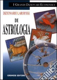 Dizionario Larousse di astrologia libro