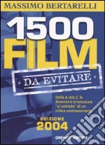 Millecinquecento film da evitare. Dalla A alla Z, le divertenti stroncature «al vetriolo» di un critico controcorrente libro