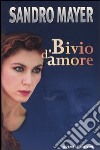 Bivio d'amore libro