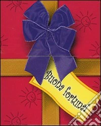 Buona fortuna! (scatolina, libro, biglietto auguri) libro