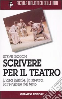 Scrivere per il teatro. L'idea iniziale, la stesura, la revisione del testo libro