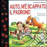 Aiuto, m'è scappato il padrone! libro