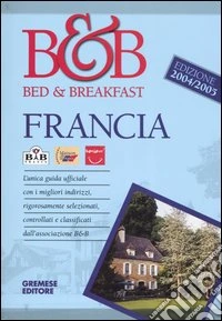 Bed & breakfast. Francia 2004/2005 libro