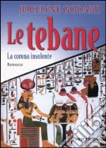 Le Tebane. La corona insolente