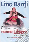 C'era una volta... nonno Libero (storielle strampalate) libro