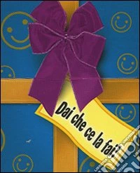 Dai che ce la fai! (scatolina libro biglietto) libro