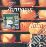 Formaggi e vini d'Italia-Vini e formaggi d'Italia