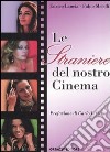 Le straniere del nostro cinema libro di Lancia Enrico Melelli Fabio